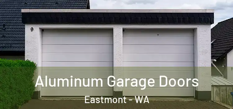 Aluminum Garage Doors Eastmont - WA
