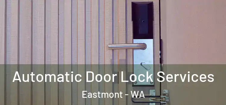 Automatic Door Lock Services Eastmont - WA