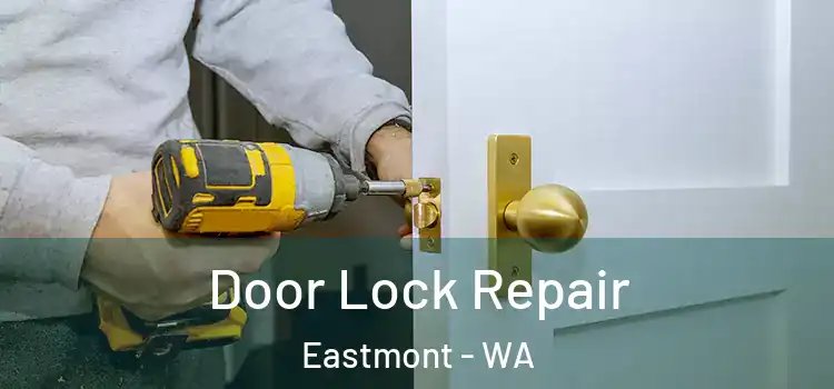 Door Lock Repair Eastmont - WA