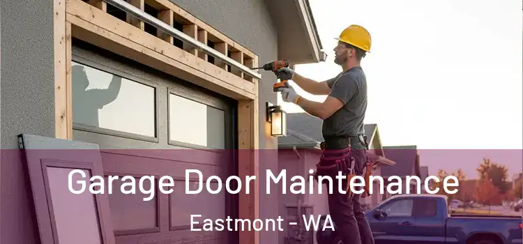 Garage Door Maintenance Eastmont - WA
