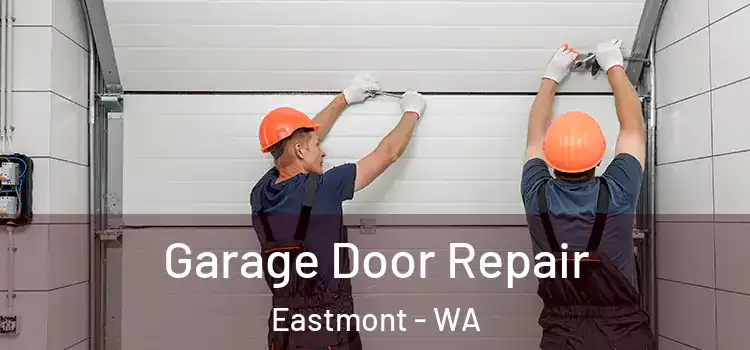  Garage Door Repair Eastmont - WA