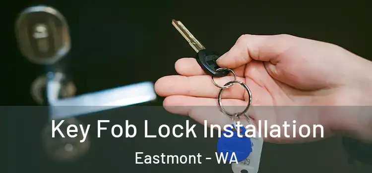 Key Fob Lock Installation Eastmont - WA