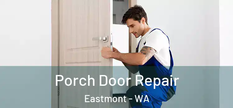  Porch Door Repair Eastmont - WA