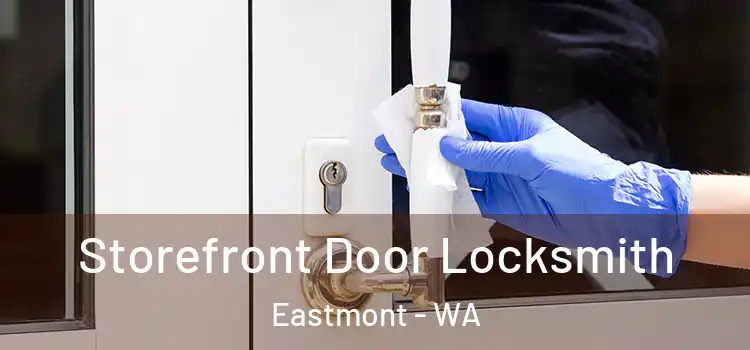 Storefront Door Locksmith Eastmont - WA